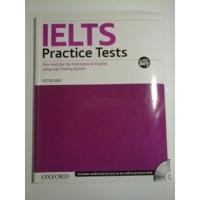 IELTS  Practice  Tests  Four tests for the International English  Language Testing System  (Teste de practică IELTS Patru teste pentru limba engleză internațională Sistem de testare a limbajului) - PETER  MAY